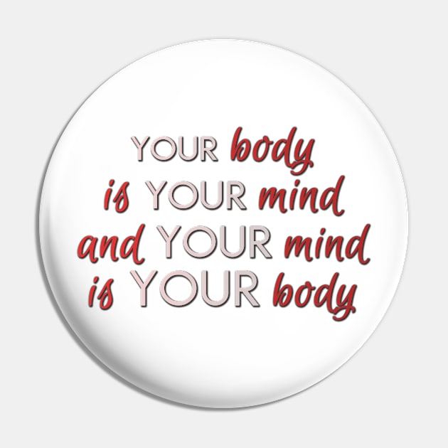 Your body is your mind and your mind is your body Pin by ownedandloved