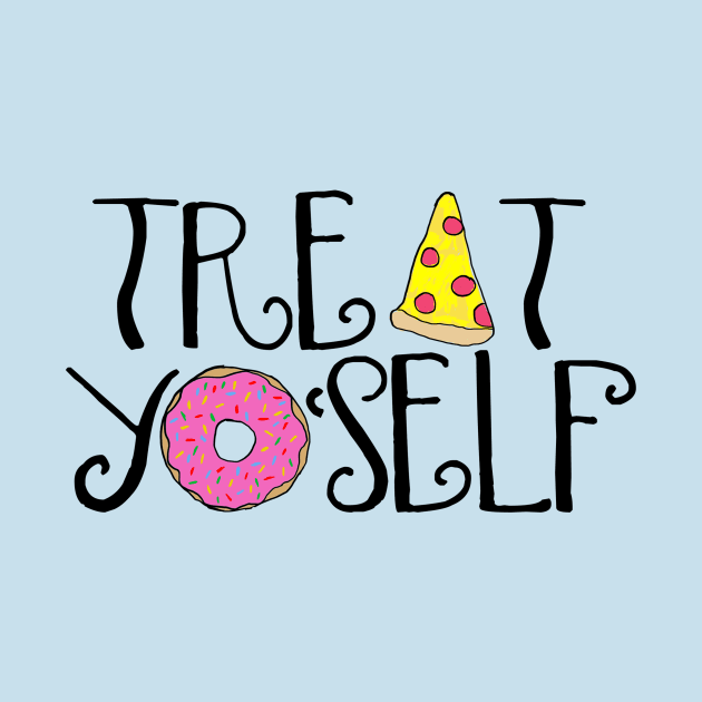 Treat Yo Self Food by lolosenese