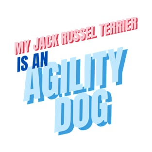 My jack russel terrier is an agility dog T-Shirt