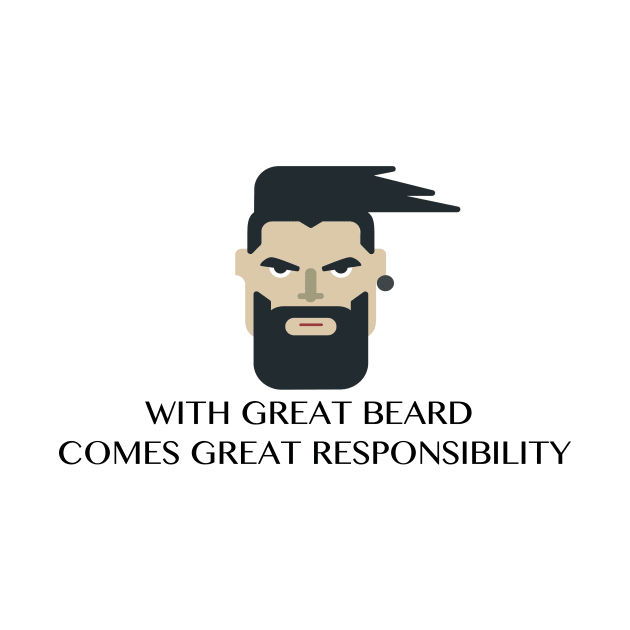 WITH GREAT BEARD COMES GREAT RESPONSIBILITY Funny Quote by skstring