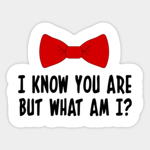 Pee Wee Herman I Know You Are But What Am I Pee Wee Herman Sticker Teepublic