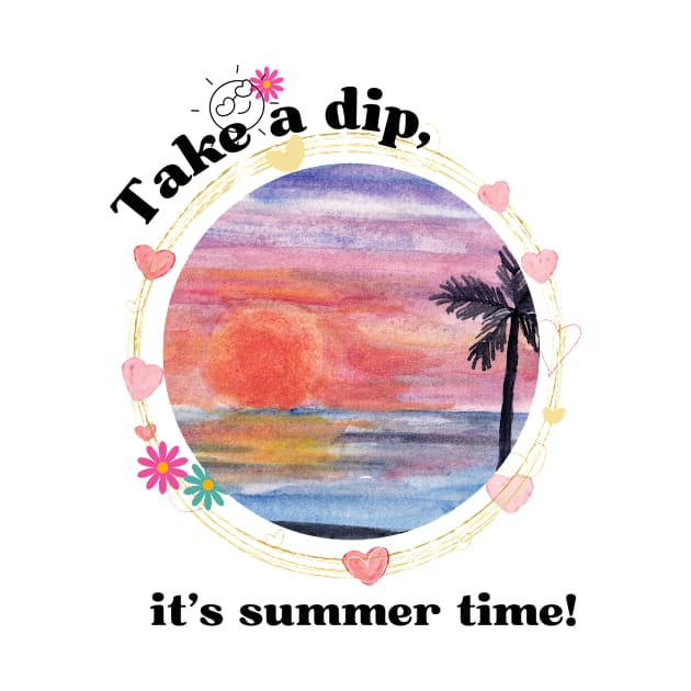 Take a dip, its summer time Summer time by Carmen's