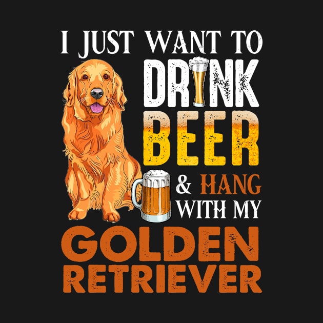 I Just Want To Drink Beer And Hang With My Golden Retriever by Dianeursusla Clothes