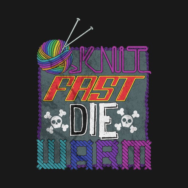 Knit Fast, Die Warm by toruandmidori