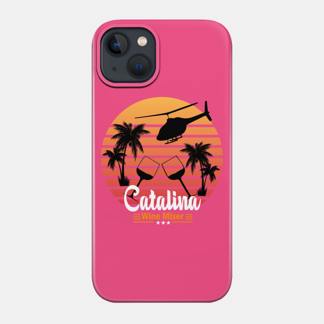 Catalina Wine Mixer - Catalina Wine Mixer - Phone Case