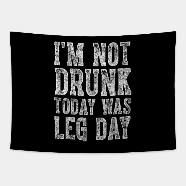 I'm Not Drunk Today Was Leg Day funny gym workout Tapestry by Emily Ava 1