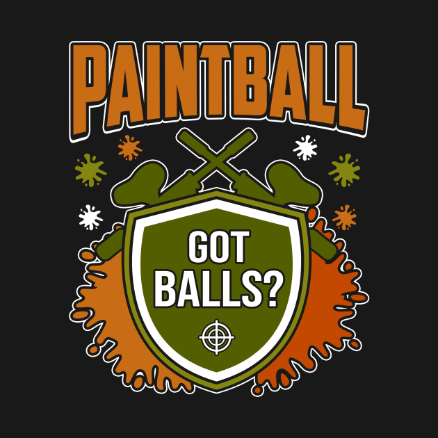 Paintball Got Balls? by funkyteesfunny