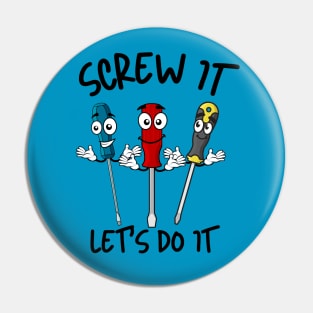 Screw It Let's Do It Pin