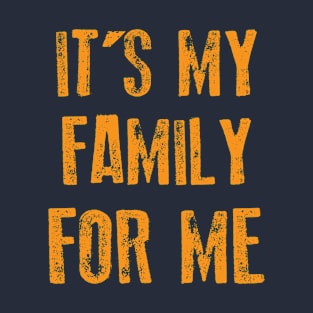 It's My Family For me Gift T-Shirt