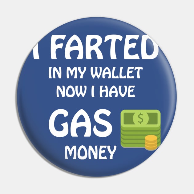 Funny I Farted In My Wallet Pin by MedleyDesigns67