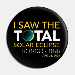 I saw the total eclipse at Indianapolis Indiana Pin