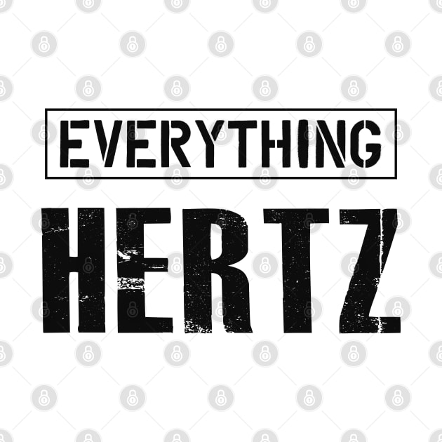 Audio Engineer - Everything Hertz by KC Happy Shop