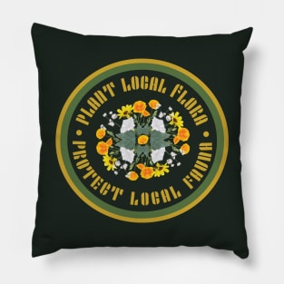 PLANT LOCAL FLORA! PROTECT LOCAL FAUNA! Pillow