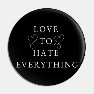 love to hate everything Pin