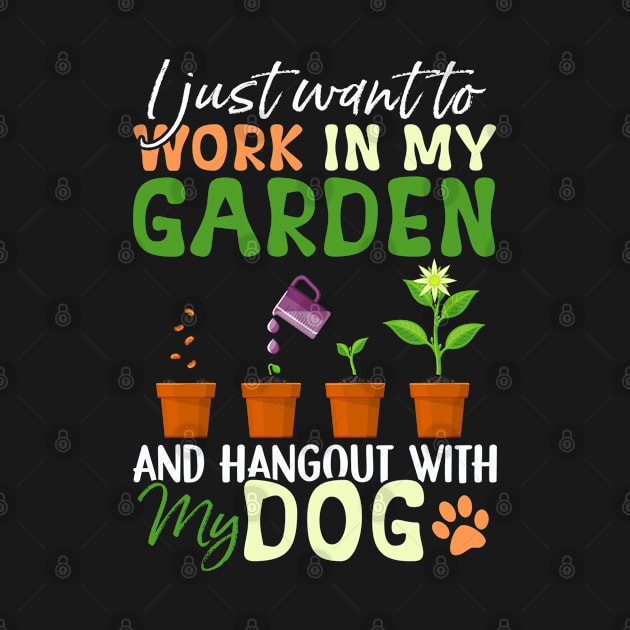 I just want to work in my Garden Dog Lover Gardener by lenaissac2