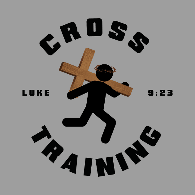 Cross Training from Luke 9:23, black text by Selah Shop