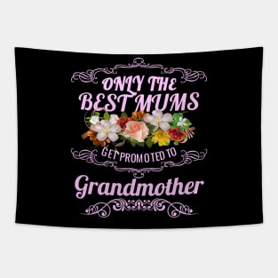 Only The Best Mums Get Promoted To Grandmother Gift Tapestry