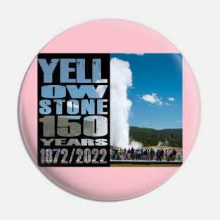 Old Gaothful Yellowstone 150 Year Celebration - Yellowstone 150 Years Pin