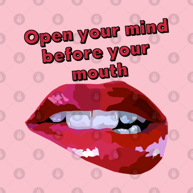 Open Your Mind Before Your Mouth by Lynndarakos