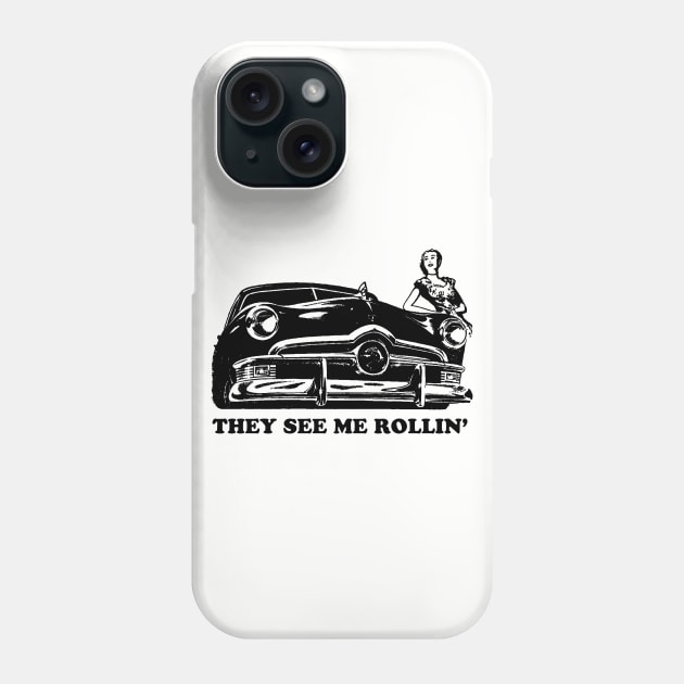 They See Me Rollin' - Car Cars Phone Case by fromherotozero