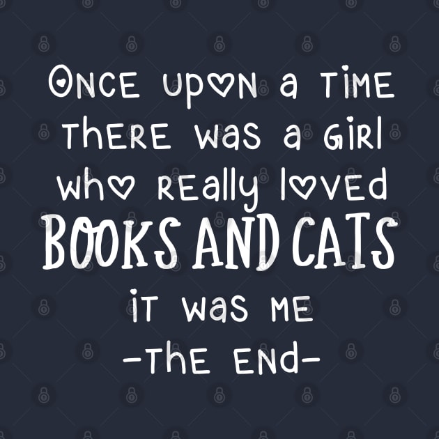 Funny Cat Lover Gift Once Upon A Time There Was A Girl Who Really Loved Books and Cats by kmcollectible