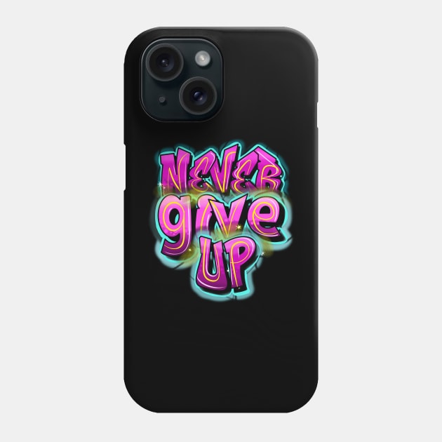 NEVER GIVE UP Phone Case by MAYRAREINART