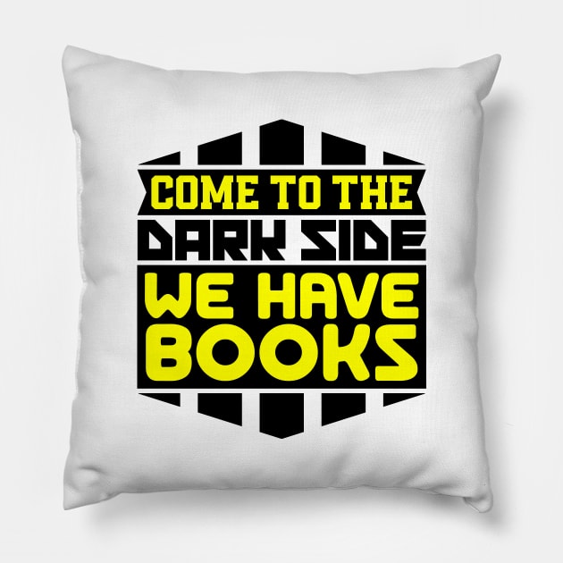 Come to the dark side we have books Pillow by colorsplash