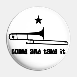 Come and Take It Trombone Pin