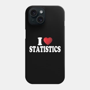 I Love Statistics Phone Case