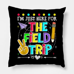 I'M Just Here For The Field Trip Teacher Kid Field Day 2024 Pillow