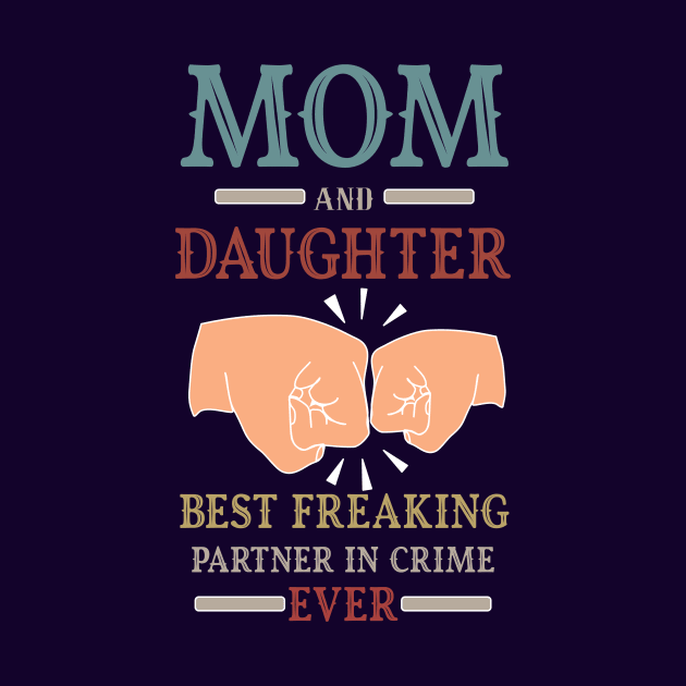 mom and daughter best freaking partner in crime ever- mom daughter matching gift by DODG99