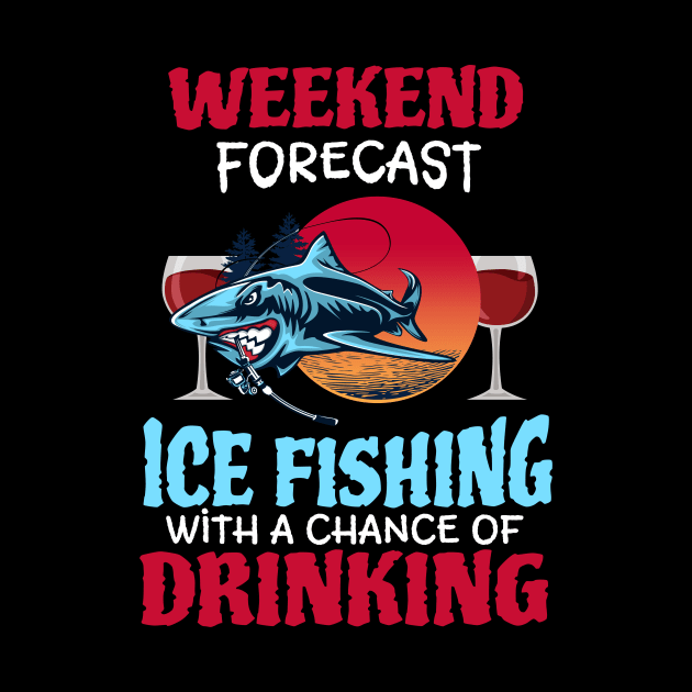 Weekend Forecast Ice Fishing With A Chance Of Drinking by NatalitaJK