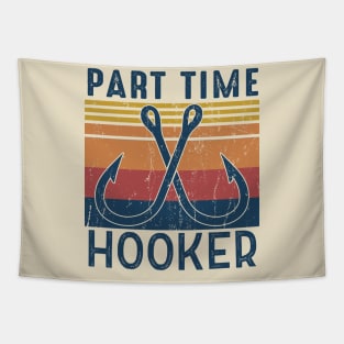 Part time hooker Fishing Lover Gift For Fisherman Tapestry