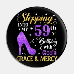 Stepping Into My 59th Birthday With God's Grace & Mercy Bday Pin