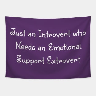 Just an introvert who needs an emotion support extrovert Tapestry