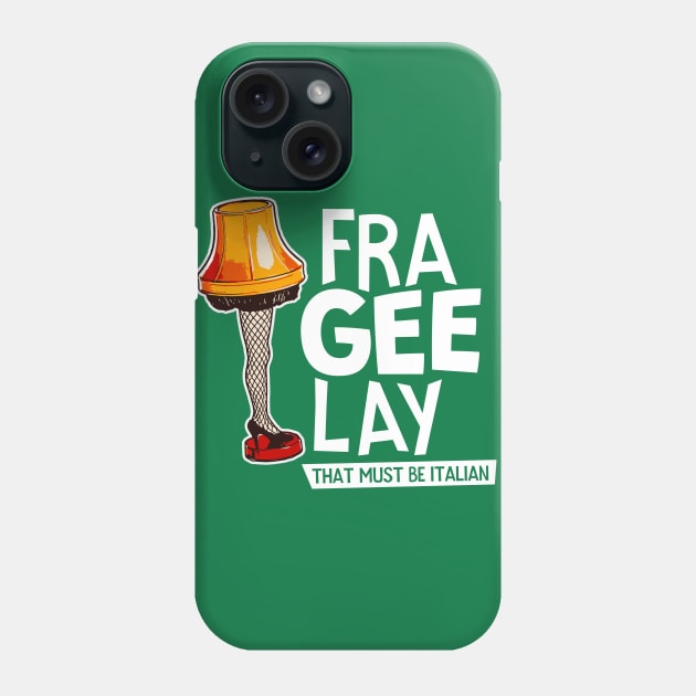 Fra-Gee-Lay That Must Be Italian Phone Case by SLAG_Creative