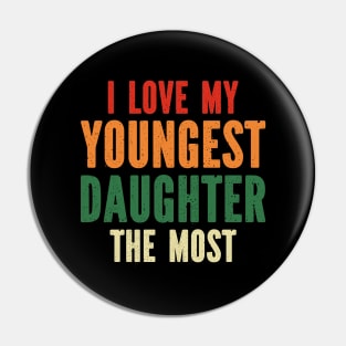 I Love My Youngest Daughter The Most Pin