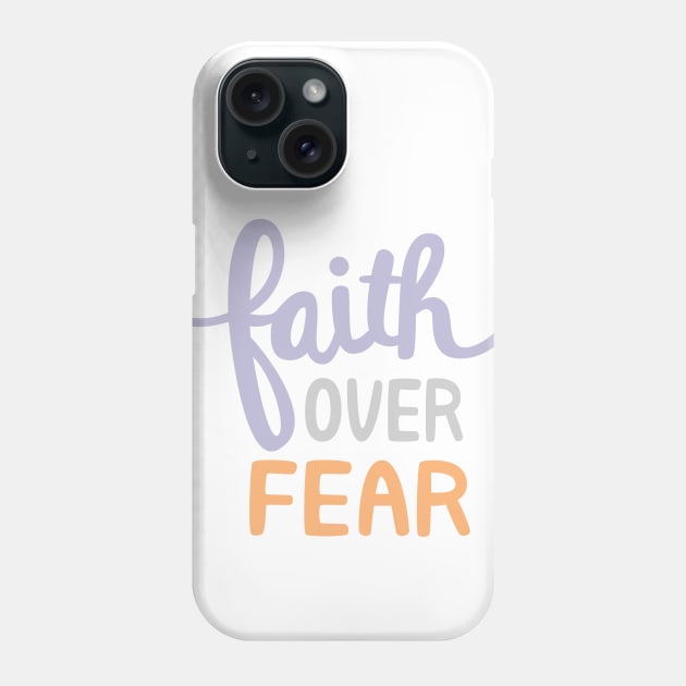 Faith Over Fear Phone Case by TheMoodyDecor