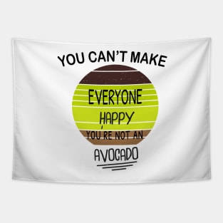 You Can't Make Everyone Happy You're Not An Avocado Retro Design Gift Tapestry