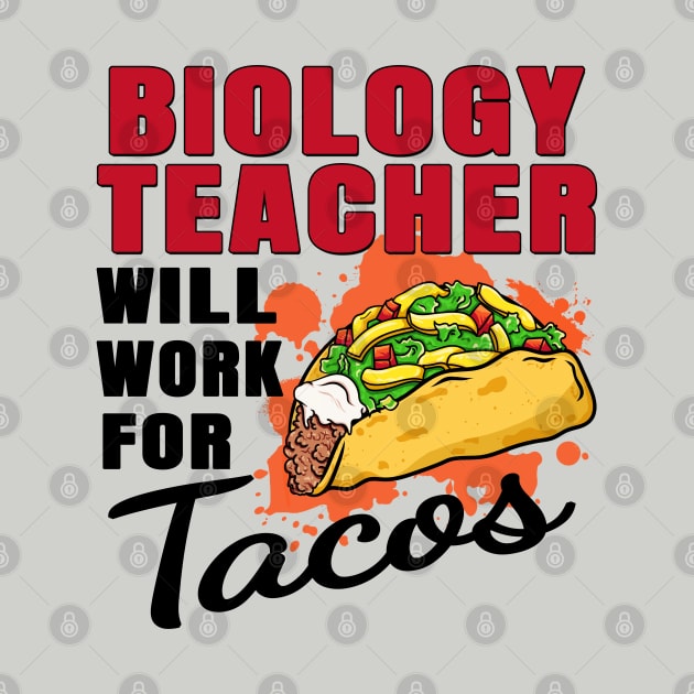 Biology Teacher Will Work For Tacos by jeric020290