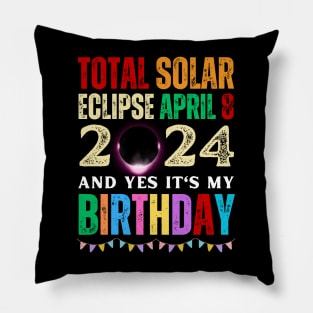 TOTAL SOLAR ECLIPSE APRIL 8 AND YES IT'S MY BIRTHDAY Pillow