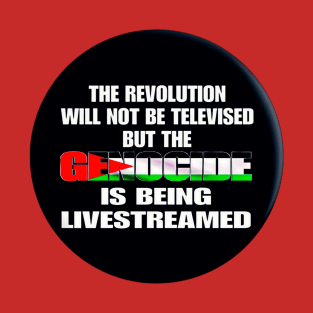 The Revolution Will Not Be Televised But The Genocide Is Being Livestreamed - Flag Colors - Round - Front T-Shirt