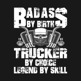 Trucker T Shirt Bad Ass Trucker By Choice T-Shirt