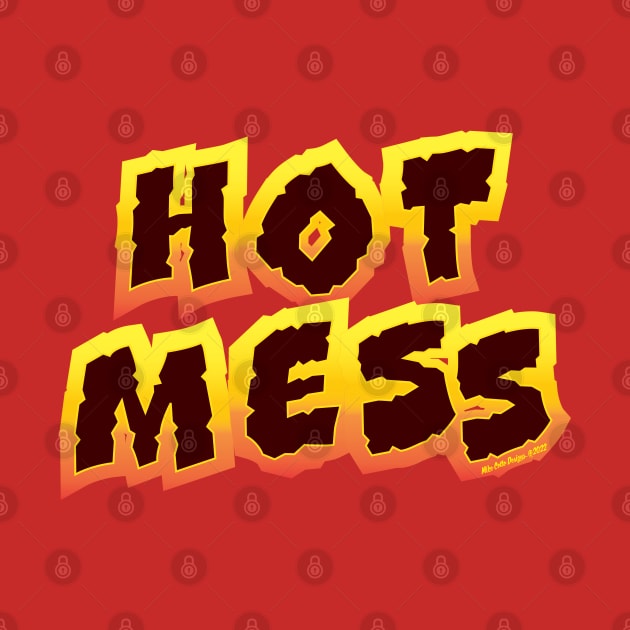 Hot Mess Design 1 by MikeCottoArt