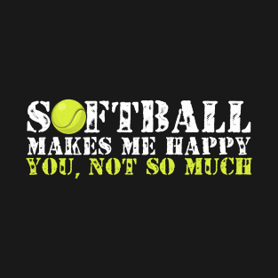 Softball Makes Me Happy T-Shirt