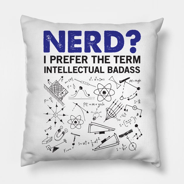 Nerd - Intellectual Badass Pillow by CRE4TIX