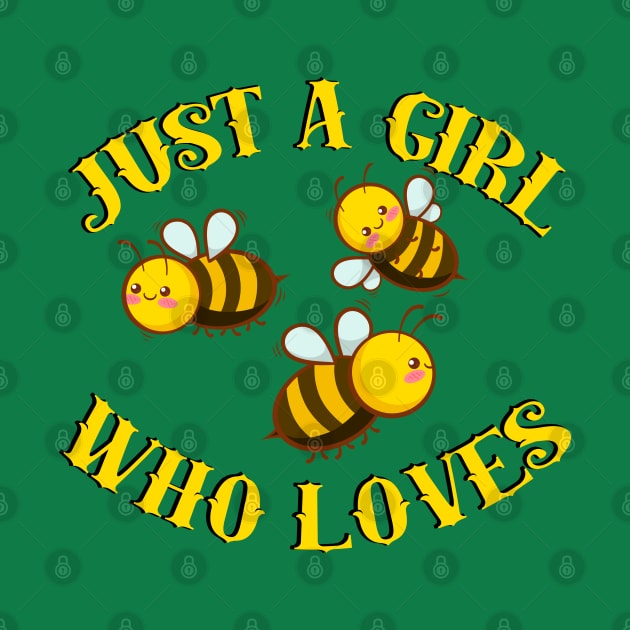 Just A Girl Who Loves Honey Bees by GirlLoveDesigns