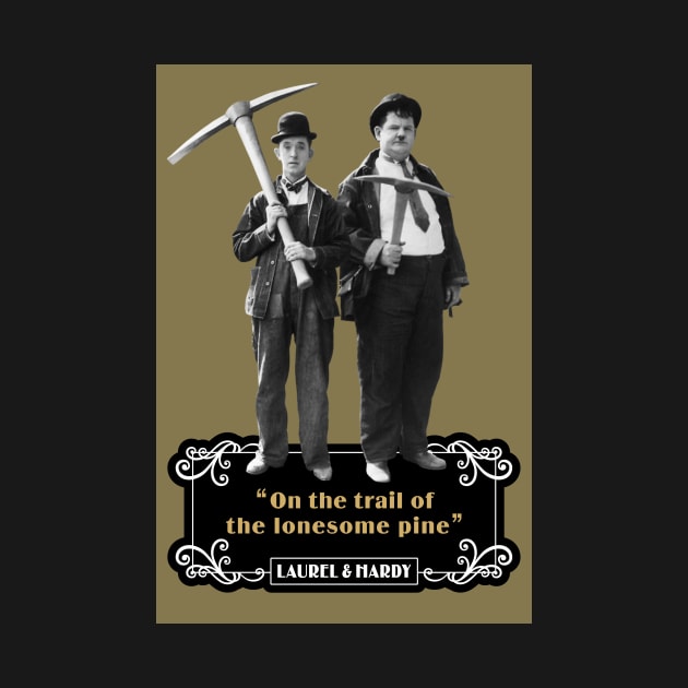 Laurel & Hardy Quotes: 'On The Trail Of The Lonesome Pine' by PLAYDIGITAL2020