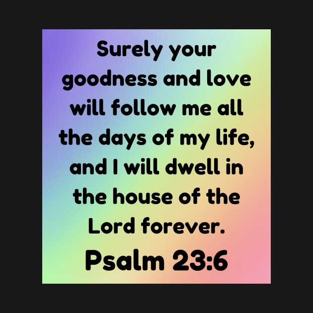 Bible Verse Psalm 23:6 by Prayingwarrior