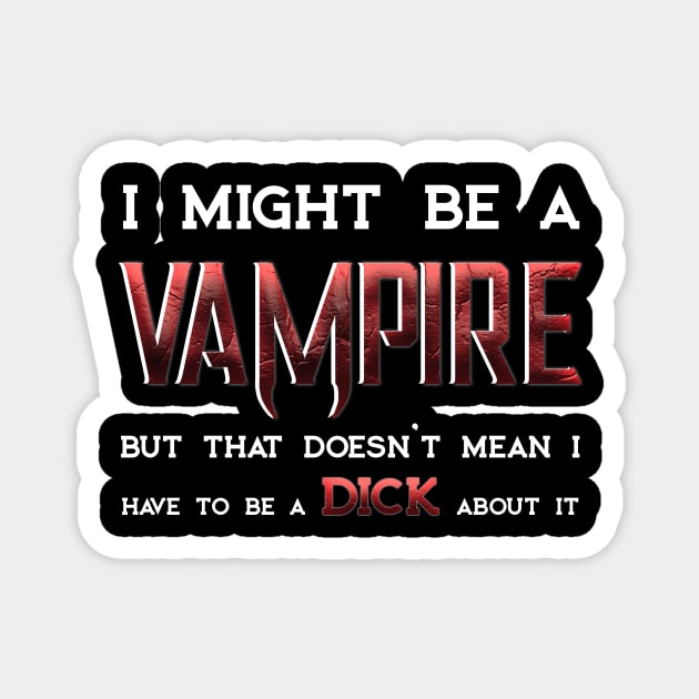 I Might be a Vampire... Magnet by Rick Gualtieri